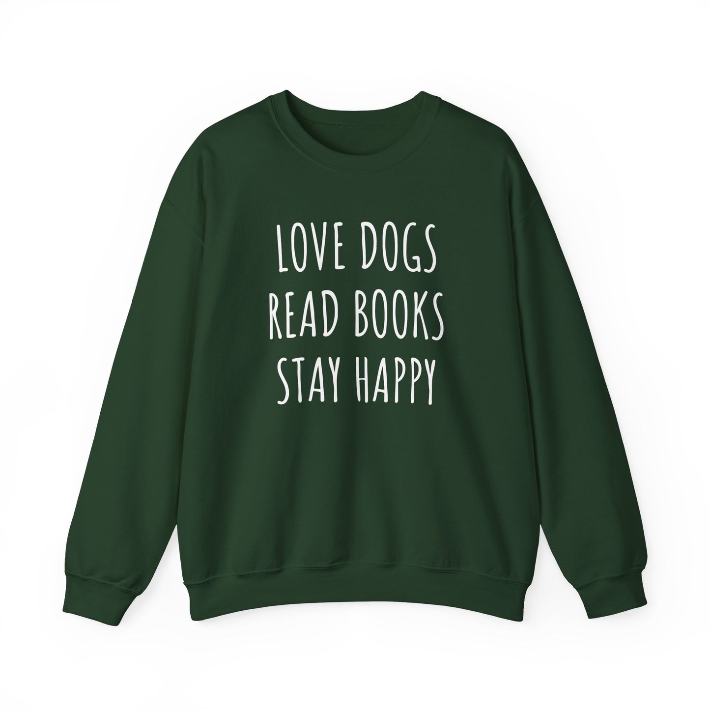 Love Dogs, Read Books, Stay Happy Sweatshirt