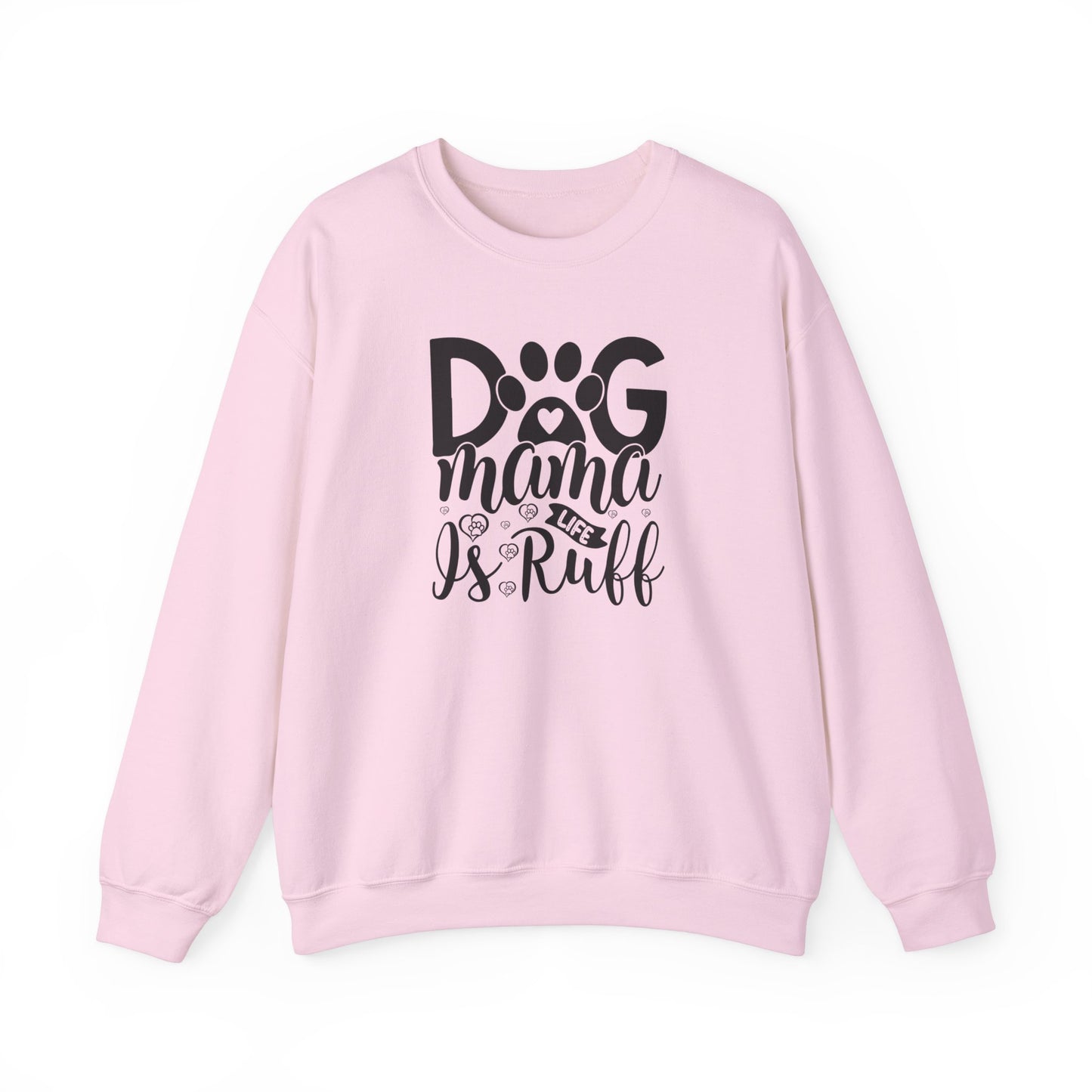 Dog Mama life is Ruff Sweatshirt