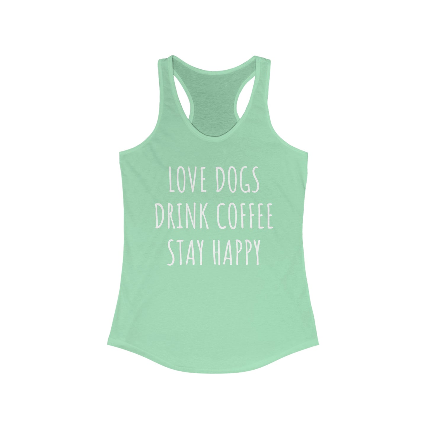 Love Dogs, Drink Coffee, Stay Happy Women's Racerback Tank