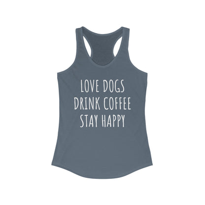 Love Dogs, Drink Coffee, Stay Happy Women's Racerback Tank