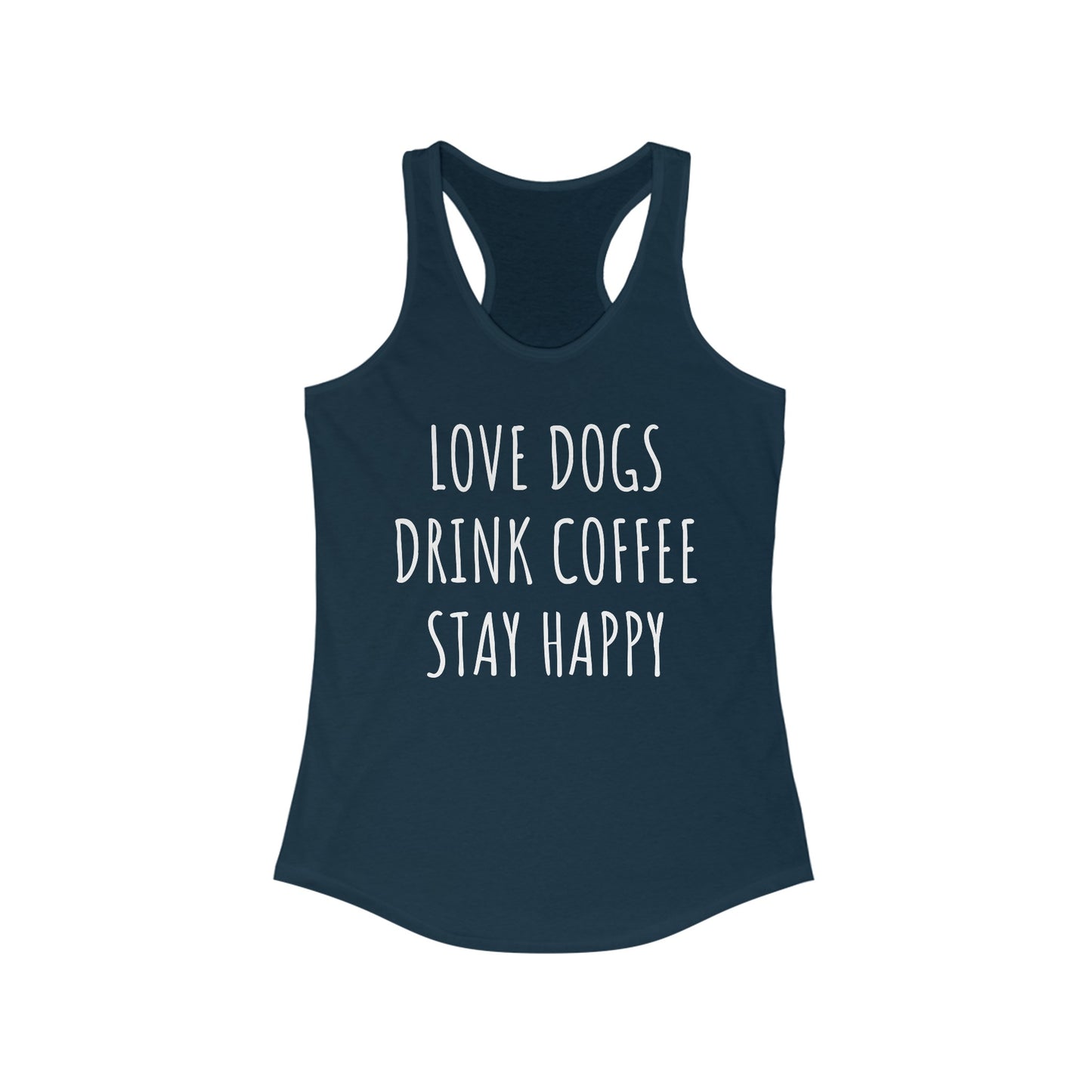 Love Dogs, Drink Coffee, Stay Happy Women's Racerback Tank