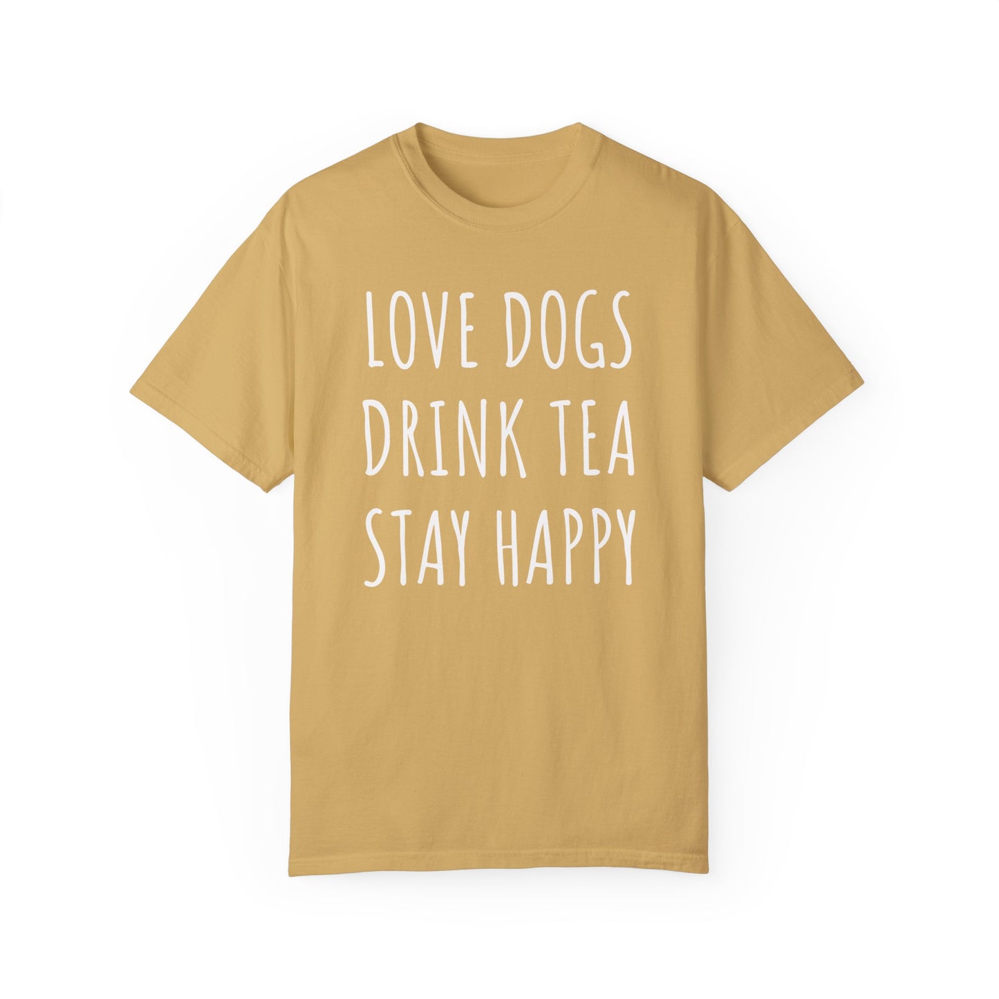 Love Dogs, Drink Tea, Stay Happy Shirt