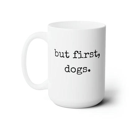 But first Dogs Funny Dog Mug