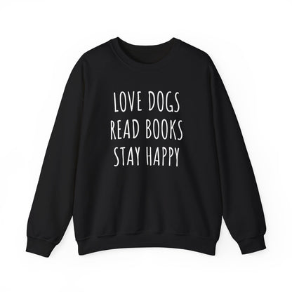 Love Dogs, Read Books, Stay Happy Sweatshirt