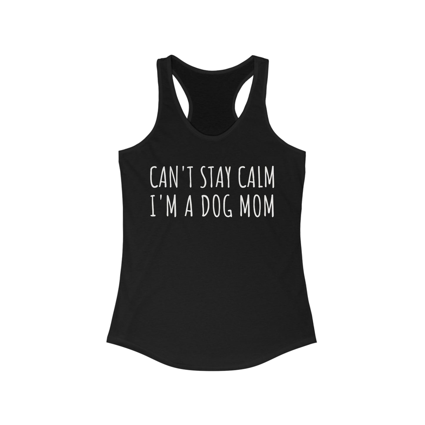 Can't Stay Calm I'm a Dog Mom Women's Racerback Tank