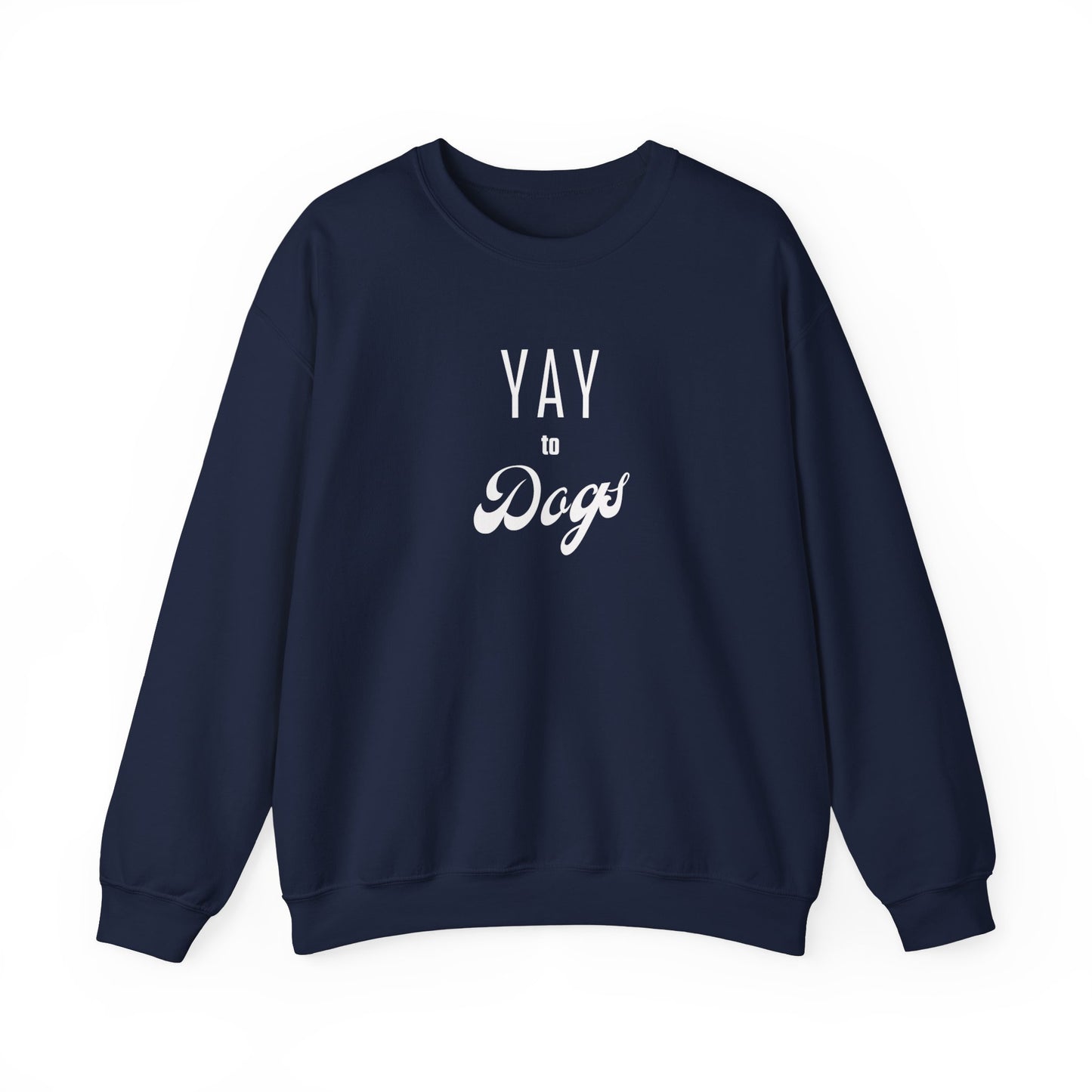 Yay to Dogs Sweatshirt