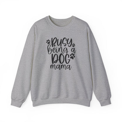 Busy being a Dog Mom Sweatshirt