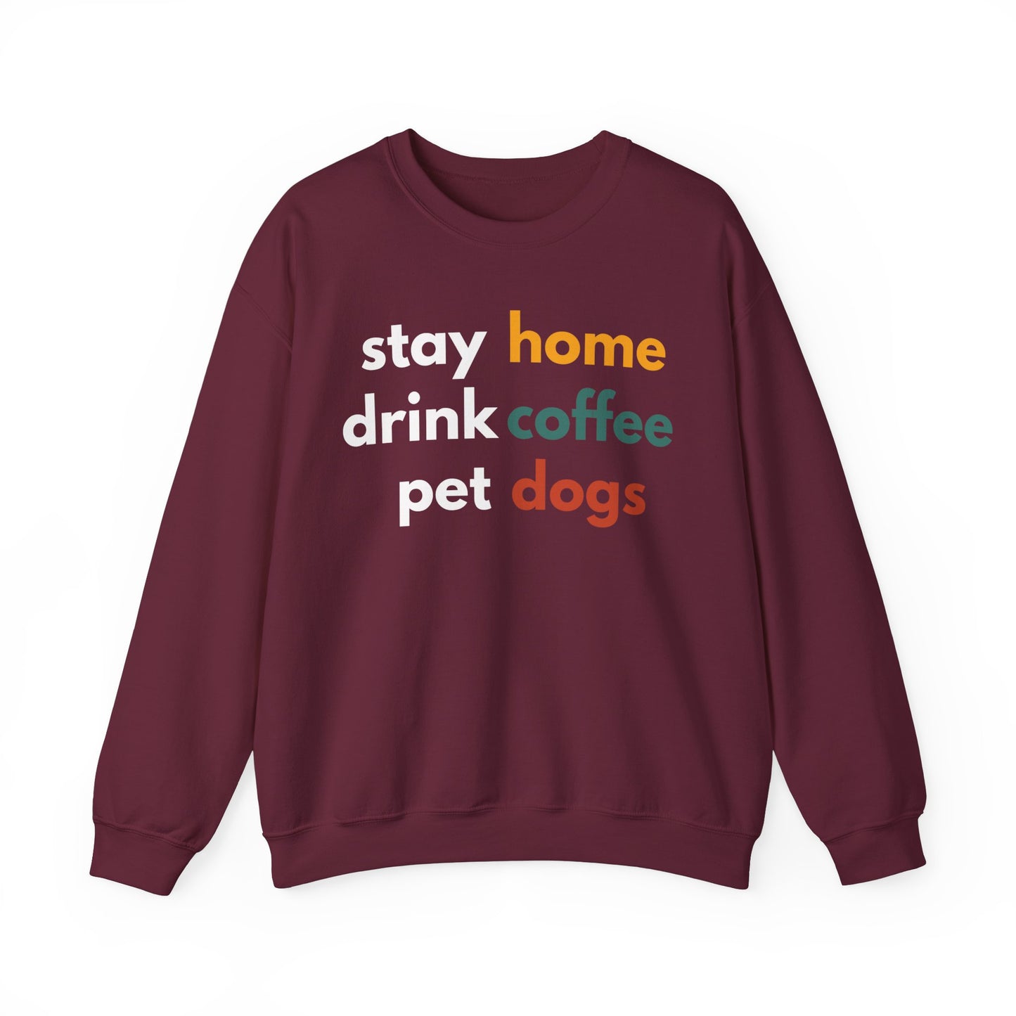 Stay home, drink coffee, pet dogs Sweatshirt