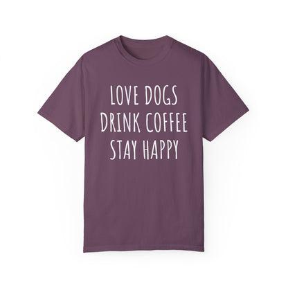 Love Dogs, Drink Coffee, Stay Happy Dog Mom Shirt