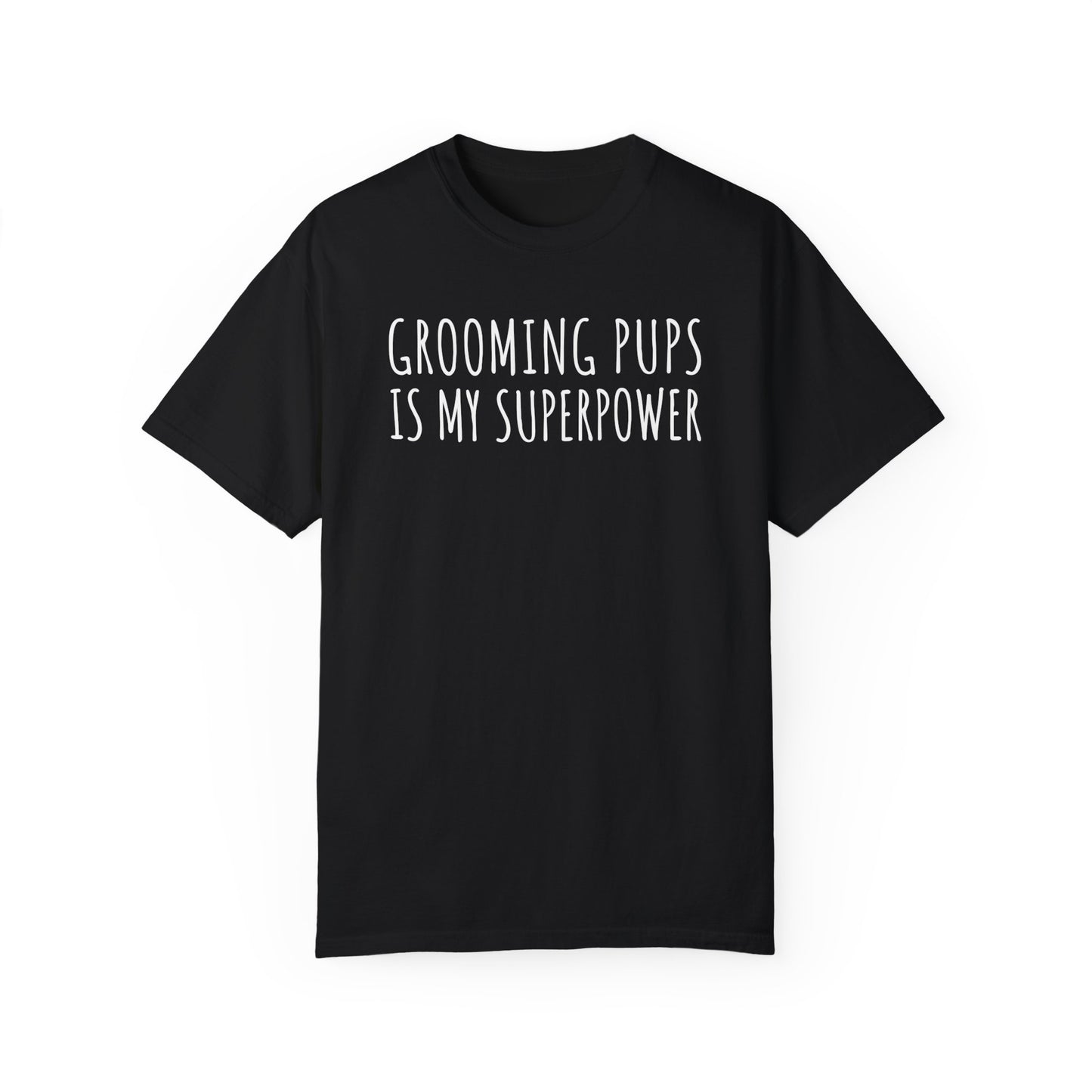 Grooming Pups is my superpower tshirt for Dog groomers