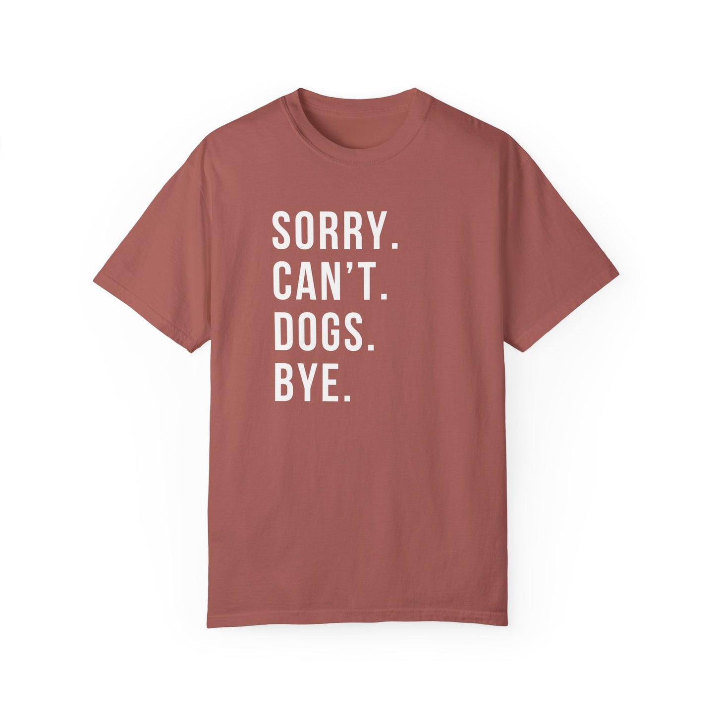 Sorry Can't Dogs Bye funny Dog Tshirt