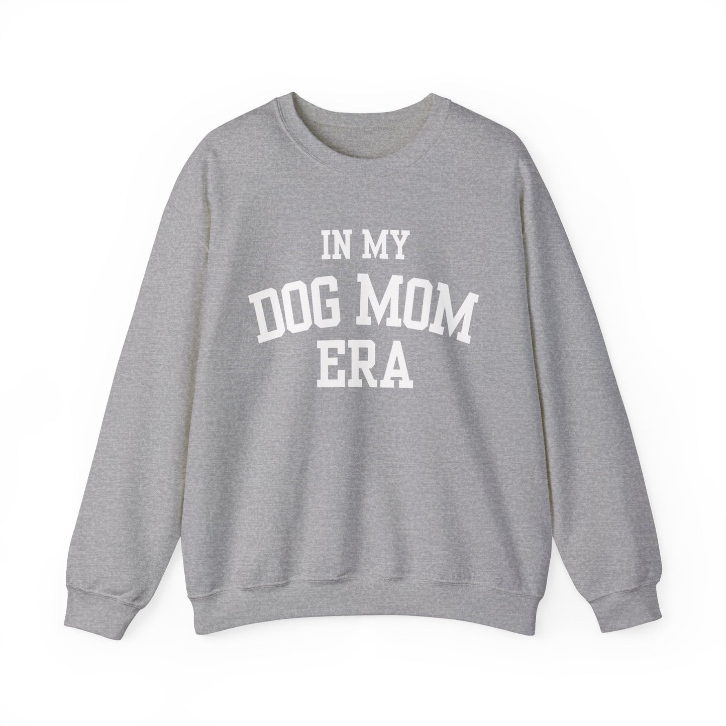 In my Dog Mom Era Sweatshirt (bold)