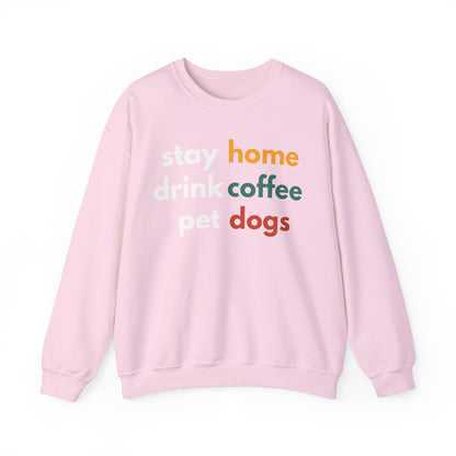 Stay home, drink coffee, pet dogs Sweatshirt