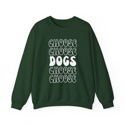 "Choose Dogs" Sweatshirt