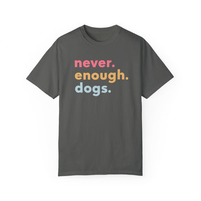 Never. Enough. Dogs. T-shirt