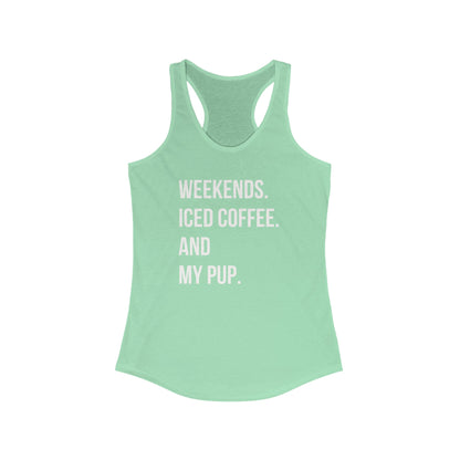 Weekends, Iced Coffee & my pup Women's Racerback Tank