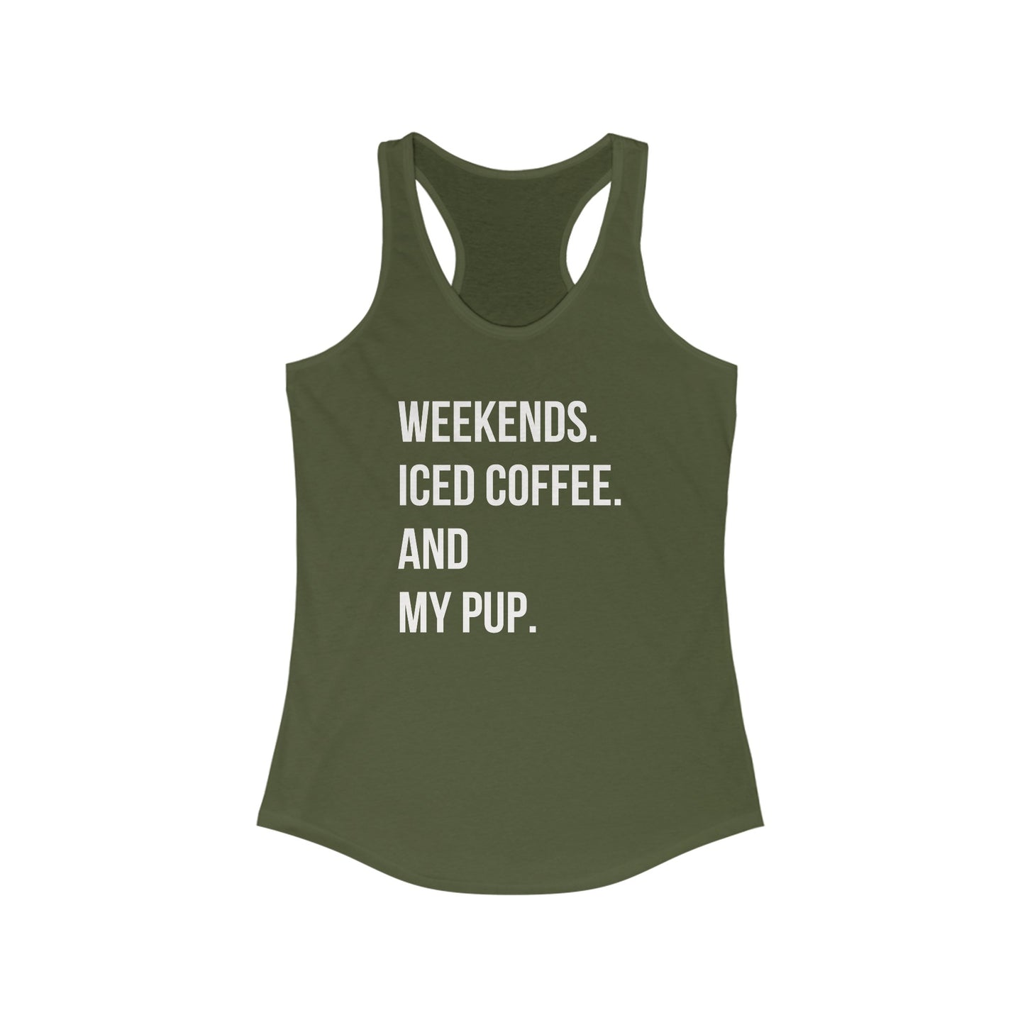 Weekends, Iced Coffee & my pup Women's Racerback Tank