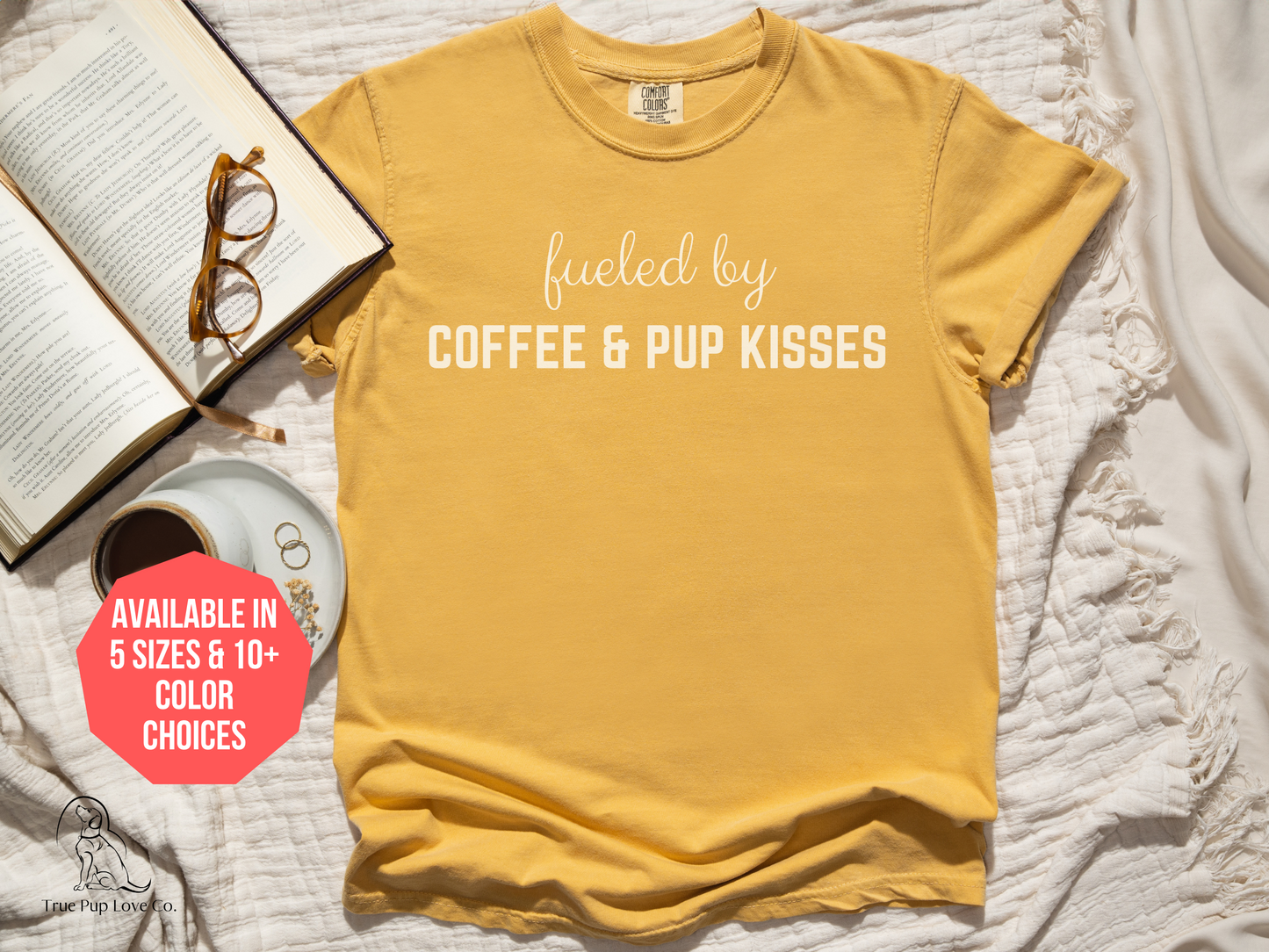 Fueled by Coffee & Pup kisses Dog Mom Shirt