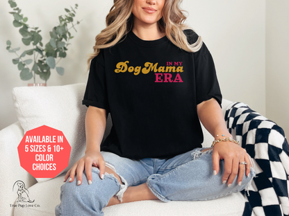 In my Dog Mama Era Mom T-shirt