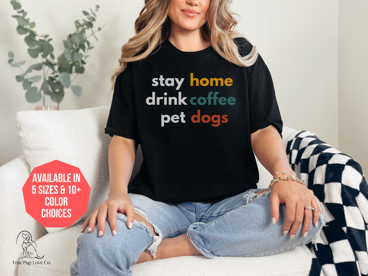 Stay home Drink Coffee Pet Dogs shirt Cute Dog Mom T-shirt