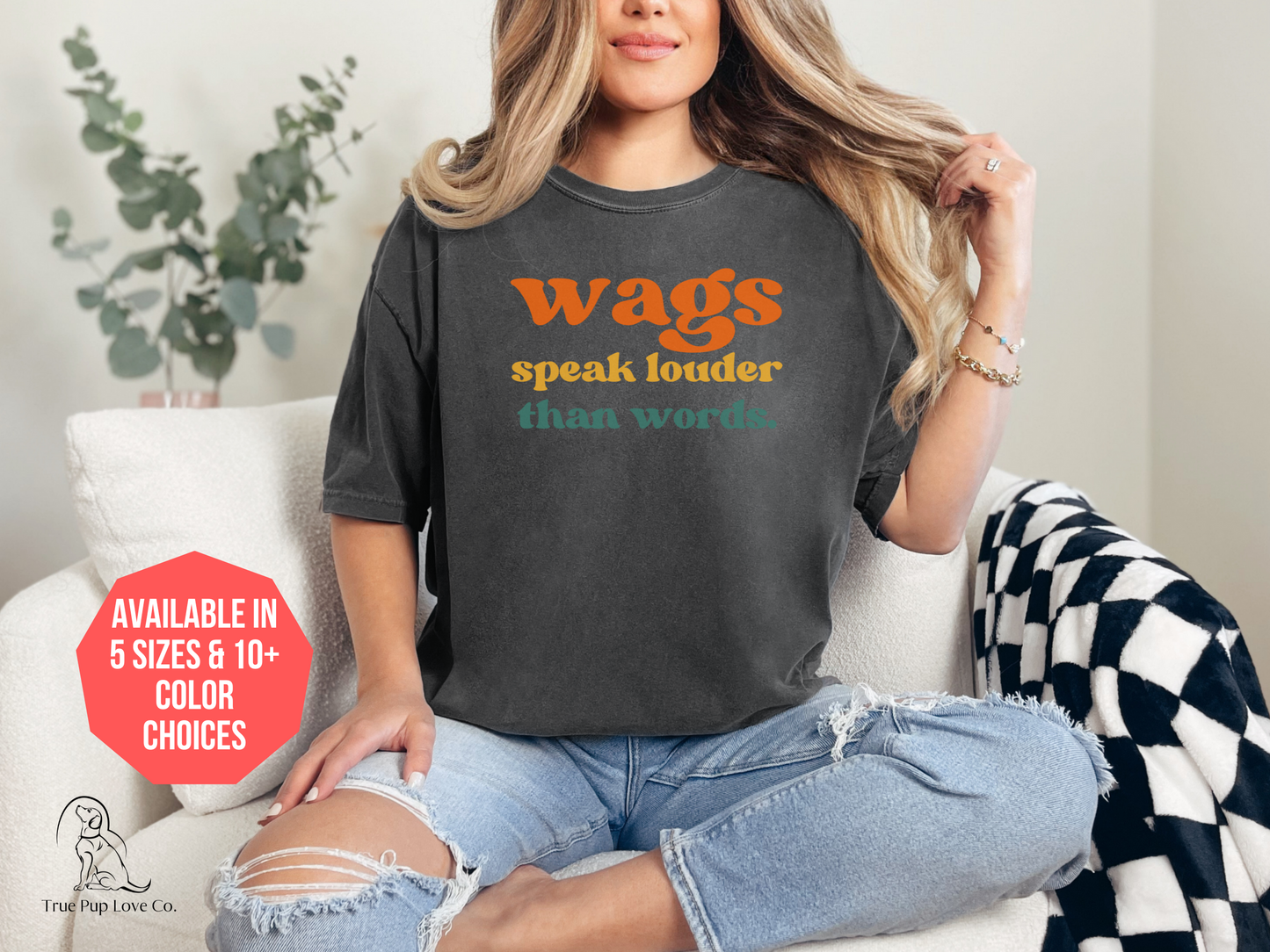 Wags speak greater than words Funny Dog Mom Shirt