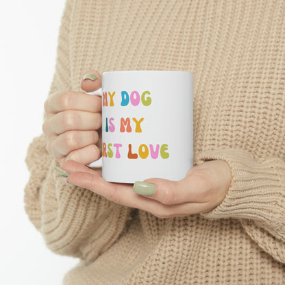 My Dog is My First Love Coffee Mug