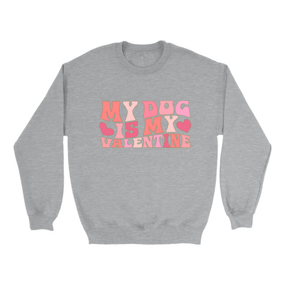 My Dog is my Valentine Dog Mom Sweatshirt