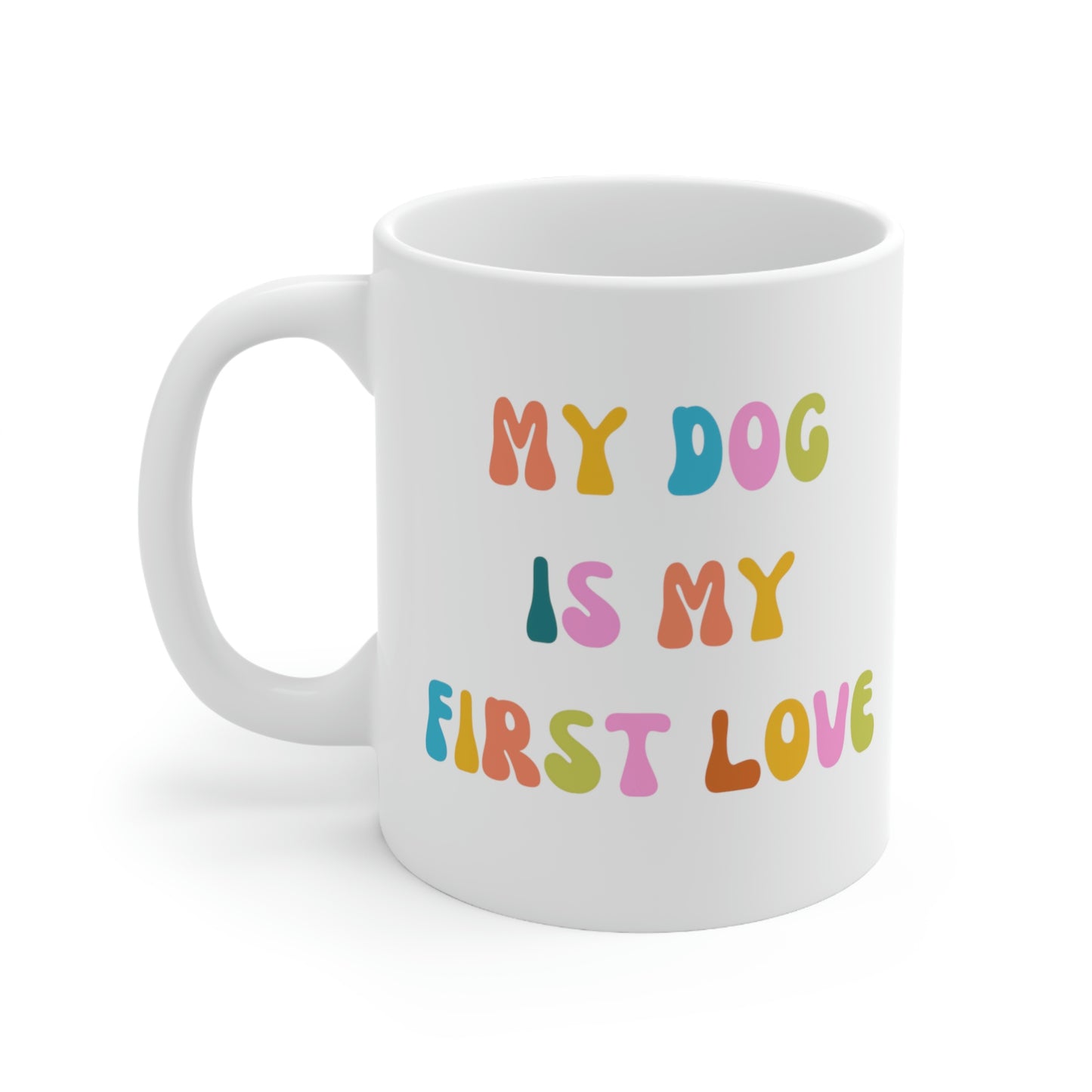 My Dog is My First Love Coffee Mug