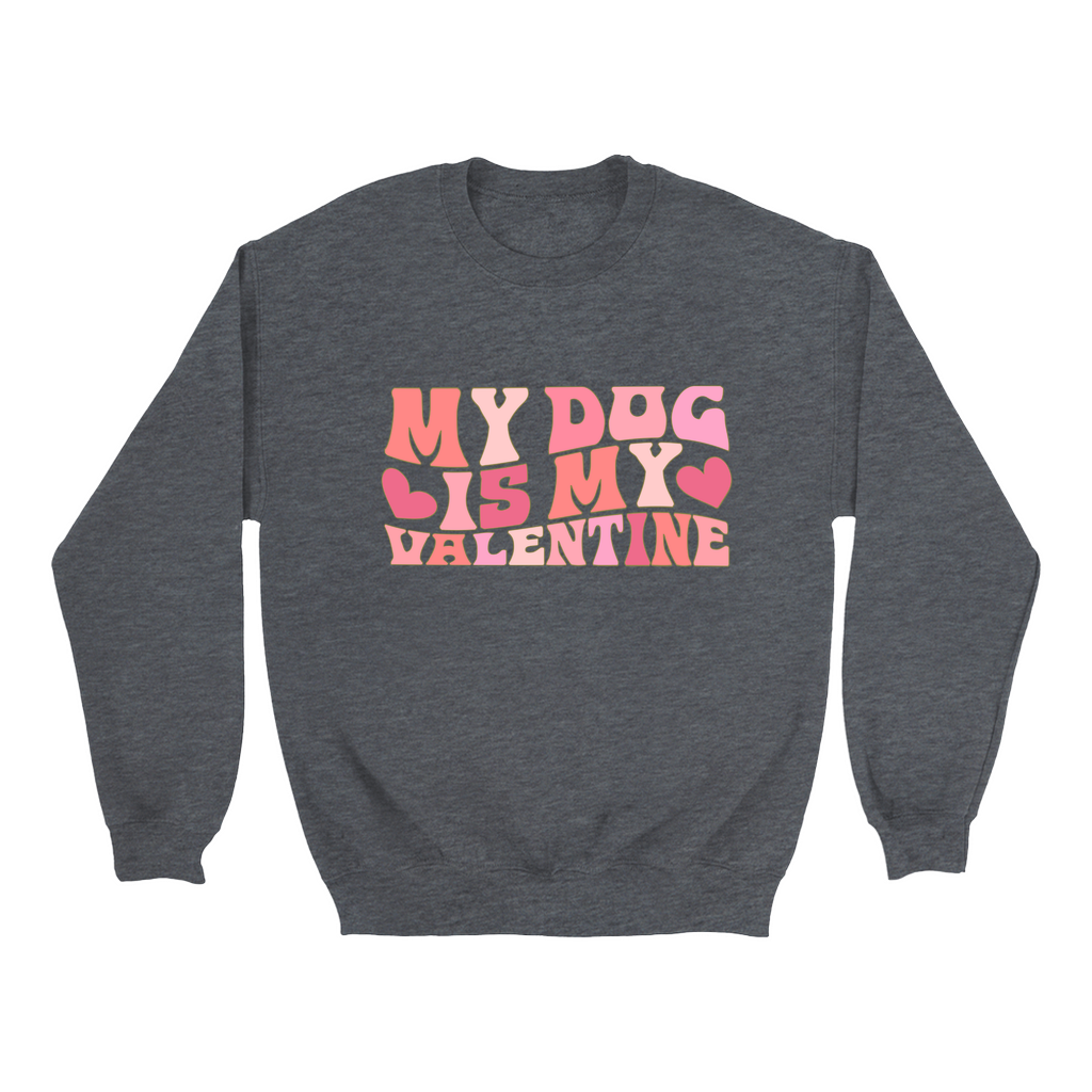 My Dog is my Valentine Dog Mom Sweatshirt