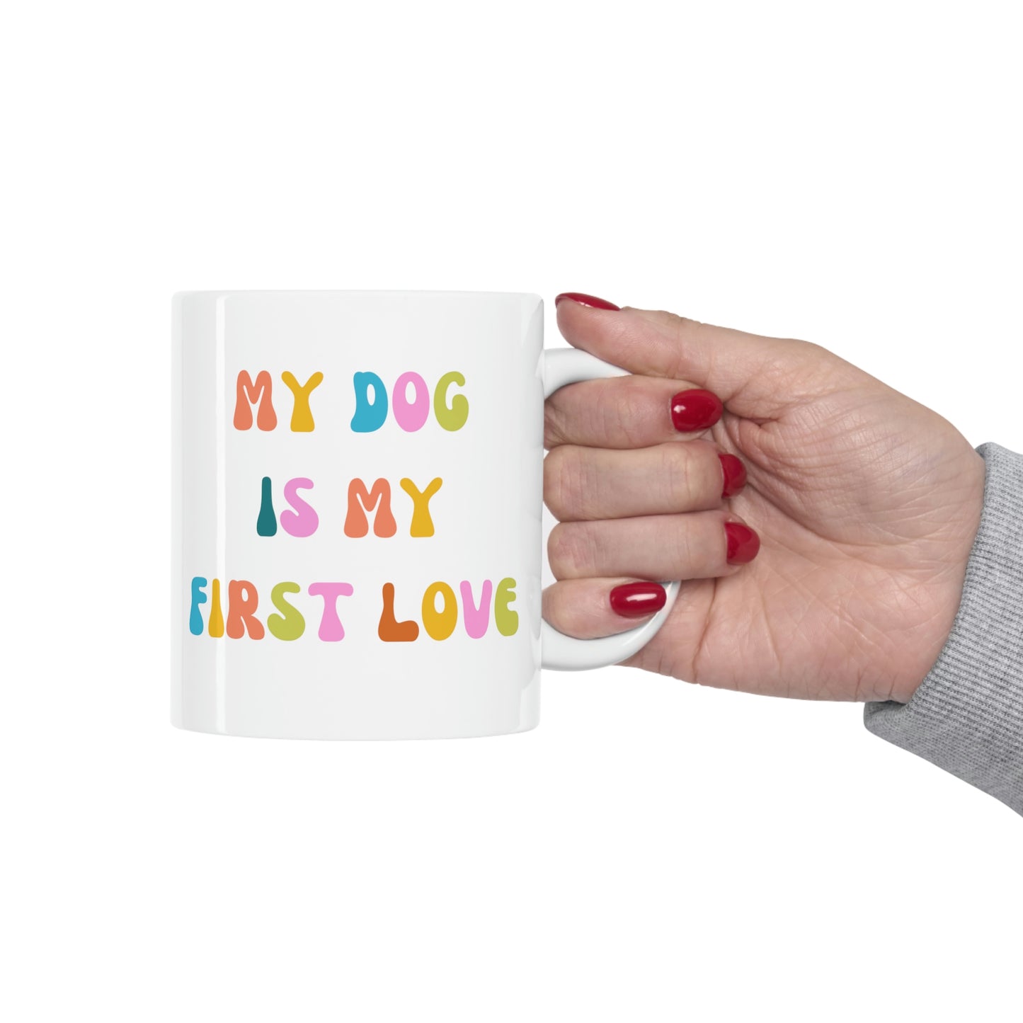 My Dog is My First Love Coffee Mug