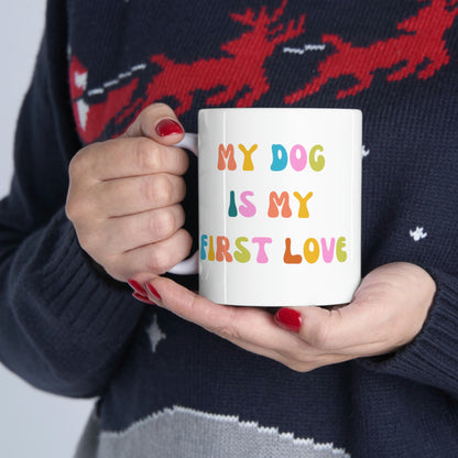 My Dog is My First Love Coffee Mug