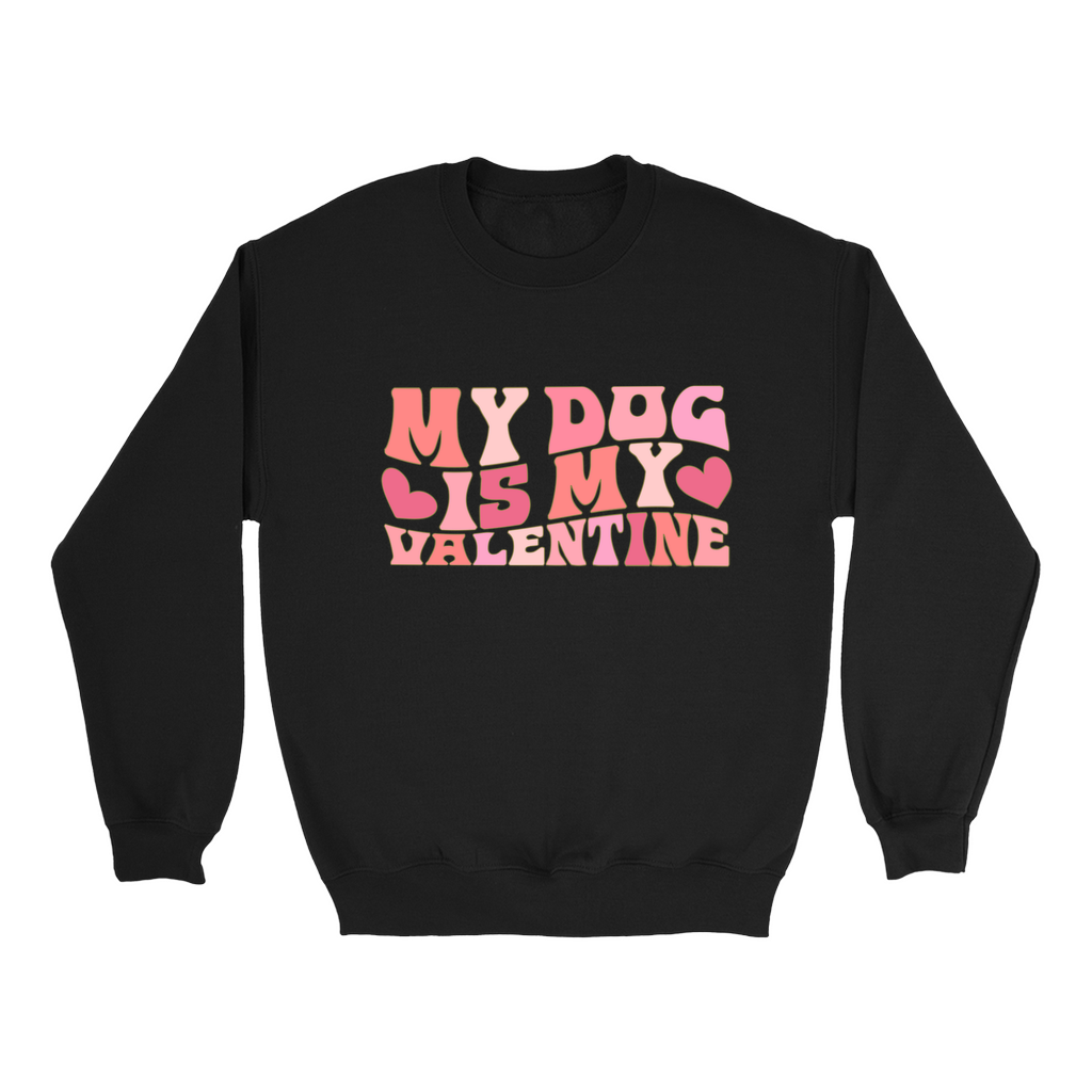 My Dog is my Valentine Dog Mom Sweatshirt