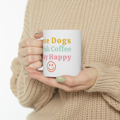 Love Dogs, Drink Coffee, Stay Happy Smiley Dog Mug, 11 oz