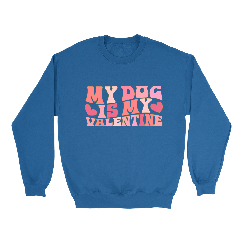 My Dog is my Valentine Dog Mom Sweatshirt